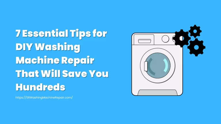 7 Essential Tips for DIY Washing Machine Repair That Will Save You Hundreds